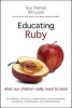 Educating Ruby - What Our Children Really Need to Learn (Paperback) - Guy Claxton Photo