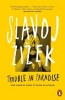 Trouble in Paradise - From the End of History to the End of Capitalism (Paperback) - Slavoj Zizek Photo