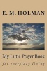 My Little Prayer Book - For Every Day Living (Paperback) - E Michele Holman Photo