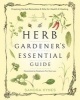 The Herb Gardener's Essential Guide - Creating Herbal Remedies and Oils for Health and Healing (Paperback) - Sandra Kynes Photo