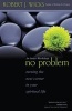 No Problem - Turning the Next Corner in Your Spiritual Life (Hardcover) - Robert J Wicks Photo