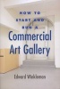 How to Start and Run a Commercial Art Gallery (Paperback) - Edward Winkleman Photo