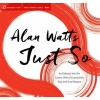 Just So - An Odyssey into the Cosmic Web of Connection, Play, and True Pleasure (CD) - Alan Watts Photo