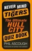 Never Mind the Tigers - The Ultimate Hull City Quiz Book (Paperback) - Phil Ascough Photo