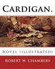 Cardigan. by - Robert W. Chambers: Novel (Illustrated) (Paperback) - Robert W Chambers Photo