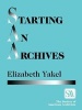 Starting an Archives (Paperback) - Elizabeth Yakel Photo