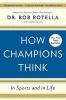 How Champions Think - In Sports and in Life (Paperback) - Bob Rotella Photo