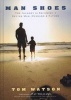 Man Shoes - The Journey to Becoming a Better Man, Husband & Father (Hardcover) - Tom Watson Photo