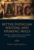 Better Physician Writing and Speaking Skills - Improving Communication, Grant Writing and Chances for Publication (Paperback, 1st New edition) - John Gartland Photo