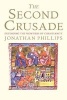 The Second Crusade - Extending the Frontiers of Christendom (Hardcover) - Jonathan Phillips Photo