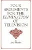 Four Arguments for the Elimination of Television (Paperback) - Jerry Mander Photo