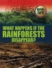 What Happens If the Rainforests Disappear? (Paperback) - Mary Colson Photo