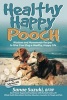 Healthy Happy Pooch - Wisdom and Homemade Recipes to Give Your Dog a Healthy, Happy Life (Paperback) - Sanae Suzuki Photo