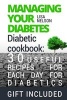 Managing Your Diabetes. - Diabetic Cookbook: 30 Useful Recipes for Each Day for Diabetics. (Paperback) - Lisa Nelson Photo