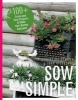 Sow Simple - 100+ Green & Easy Projects to Make Your Garden Awesome (Paperback) - John Gillespie Photo