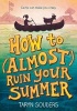 How to (Almost) Ruin Your Summer (Paperback) - Taryn Souders Photo