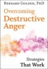 Overcoming Destructive Anger - Strategies That Work (Paperback) - Bernard Golden Photo