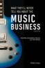 What They'll Never Tell You About the Music Business - The Myths, the Secrets, the Lies (& a Few Truths) (Paperback, 3rd edition) - Peter M Thall Photo