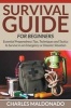 Survival Guide for Beginners - Essential Preparedness Tips, Techniques and Tactics to Survive in an Emergency or Disaster Situation (Paperback) - Charles Maldonado Photo