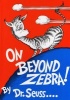 On beyond Zebra! (Hardcover) - Dr Suess Photo