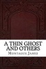 A Thin Ghost and Others (Paperback) - Montague Rhodes James Photo