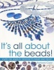 It's All About Beads - Over 100 Jewelry Designs to Make and Wear (Paperback) - Barbara Case Photo