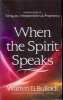 When the Spirit Speaks - Making Sense Out of Tongues, Interpretation, & Prophecy (Paperback) - Warren D Bullock Photo