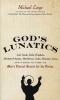 God's Lunatics - Lost Souls, False Prophets, Martyred Saints, Murderous Cults, Demonic Nuns, and Other Victims of Man's Eternal Search for the Divine (Paperback) - Michael Largo Photo