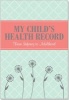 My Child's Health Record - From Infancy to Adulthood (Hardcover) - Pauper Press Peter Photo