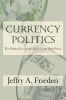 Currency Politics - The Political Economy of Exchange Rate Policy (Paperback) - Jeffry A Frieden Photo