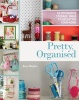 Pretty, Organised - 30 Easy-to-Make Decorative Storage Ideas to Declutter Your Home (Paperback) - Jane Hughes Photo