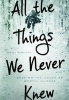 All the Things We Never Knew - Chasing the Chaos of Mental Illness (Hardcover) - Sheila Hamilton Photo