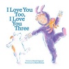 I Love You Too, I Love You Three (Hardcover) - Wendy Tugwood Photo