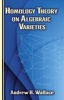 Homology Theory on Algebraic Varieties (Paperback) - Andrew Wallace Photo