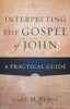 Interpreting the Gospel of John - A Practical Guide (Paperback, 2nd) - Gary M Burge Photo