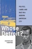 Whose Detroit? - Politics, Labor, and Race in a Modern American City (Paperback) - Heather Ann Thompson Photo