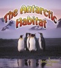 An Antarctic Habitat (Paperback, New ed) - Molly Aloian Photo