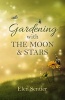 Gardening with the Moon & Stars (Paperback) - Elen Sentier Photo