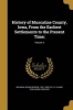 History of Muscatine County, Iowa, from the Earliest Settlements to the Present Time;; Volume 2 (Paperback) - Irving Berdine 1861 1938 Richman Photo