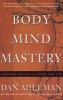 Body Mind Mastery - Creating Success in Sport and Life (Paperback, Revised edition) - Dan Millman Photo