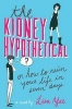 The Kidney Hypothetical: Or How to Ruin Your Life in Seven Days - Or How to Ruin Your Life in Seven Days (Hardcover) - Lisa Yee Photo