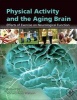 Physical Activity and the Aging Brain - Effects of Exercise on Neurological Function (Hardcover) - Ronald Ross Watson Photo