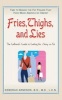 Fries, Thighs, and Lies - The Girlfriends Guide to Getting the Skinny on Fat (Paperback) - Deborah Arneson Photo