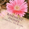 Basement Daisies (Paperback) - Jennifer McBride Photo