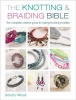 The Knotting & Braiding Bible - A Complete Creative Guide to Making Knotted Jewellery (Book) - Dorothy Wood Photo