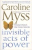 Invisible Acts Of Power - Personal Choices That Create Miracles (Paperback, New Ed) - Caroline M Myss Photo