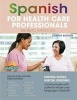 Spanish for Health Care Professionals (English, Spanish, Paperback, 4th Revised edition) - William C Harvey Photo