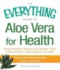 The Everything Guide to Aloe Vera for Health - Discover the Natural Healing Power of Aloe Vera (Paperback) - Britt Brandon Photo