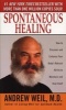 Spontaneous Healing - How to Discover and Embrace Your Body's Natural Ability to Maintain and Heal Itself (Paperback, 1st mass market ed) - Andrew MD Weil Photo