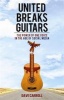 United Breaks Guitars - The Power of One Voice in the Age of Social Media (Paperback) - Dave Carroll Photo